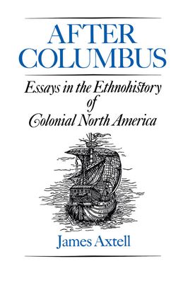 After Columbus : Essays in the Ethnohistory of Colonial North America