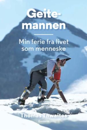Geitemannen : min ferie fra livet som menneske