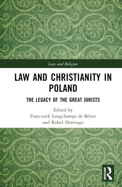 Law and Christianity in Poland : The Legacy of the Great Jurists