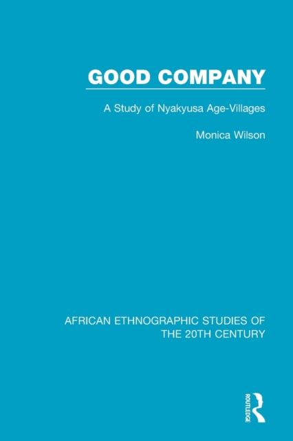 Good Company : A Study of Nyakyusa Age-Villages