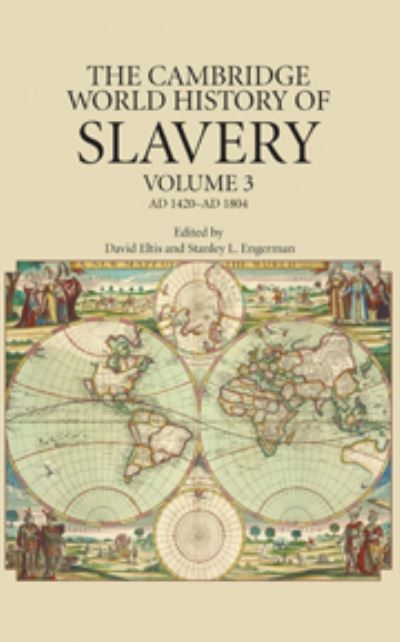 The Cambridge world history of slavery. Volume 3. AD 1420-AD 1804