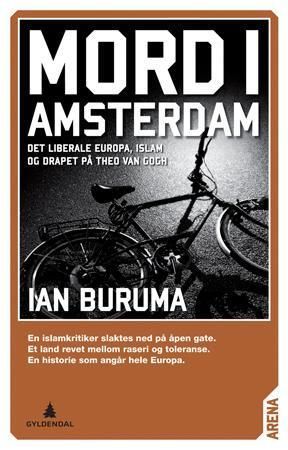 Mord i Amsterdam : det liberale Europa, islam og drapet på Theo van Gogh