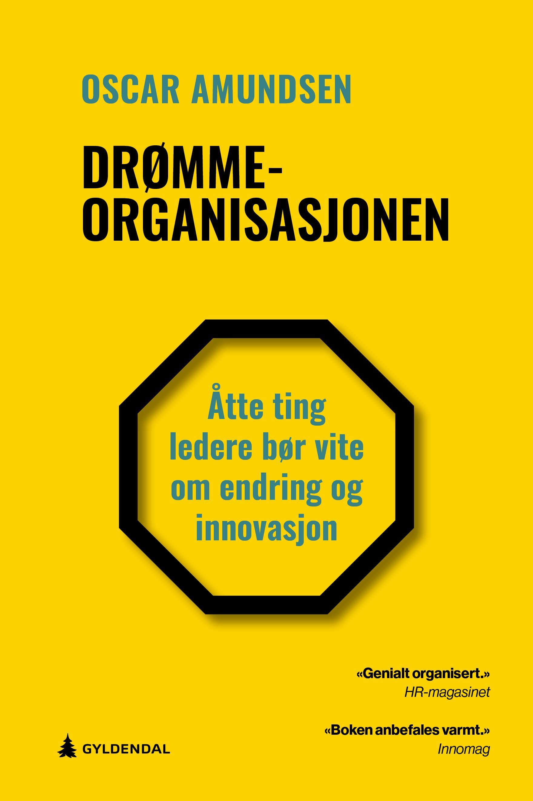 Drømmeorganisasjonen : åtte ting ledere bør vite om endring og innovasjon