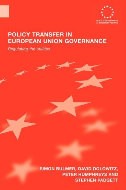 Policy Transfer in European Union Governance : Regulating the Utilities
