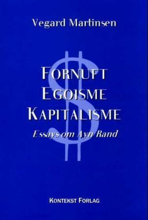 Fornuft, egoisme, kapitalisme : essays om Ayn Rand