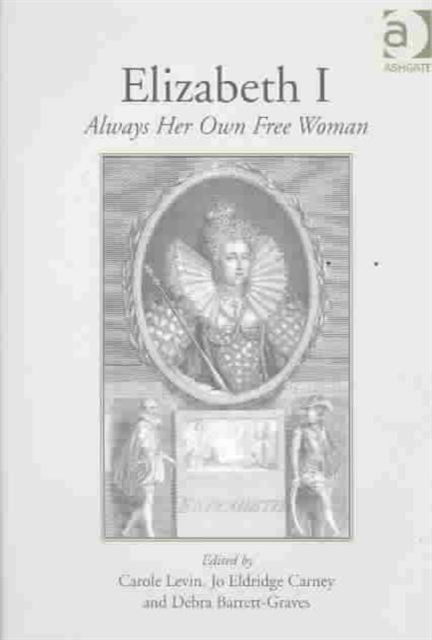 Elizabeth I : Always Her Own Free Woman