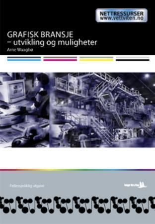 Forsidebilde av Grafisk bransje - utvikling og muligheter : en moderne bransje med lange historiske røtter