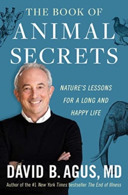 The Book of Animal Secrets : Nature's Lessons for a Long and Happy Life