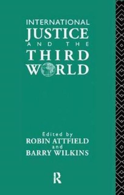 International Justice and the Third World : Studies in the Philosophy of Development