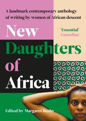 New Daughters of Africa : An International Anthology of Writing by Women of African descent