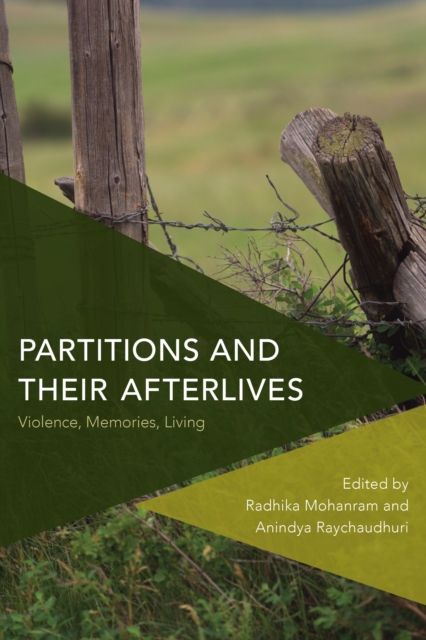 Partitions and Their Afterlives : Violence, Memories, Living