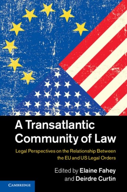 A Transatlantic Community of Law : Legal Perspectives on the Relationship between the EU and US Legal Orders