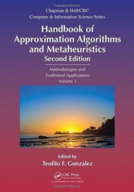 Handbook of Approximation Algorithms and Metaheuristics : Methologies and Traditional Applications, Volume 1