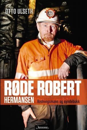Røde Robert Hermansen : redningsmann og syndebukk
