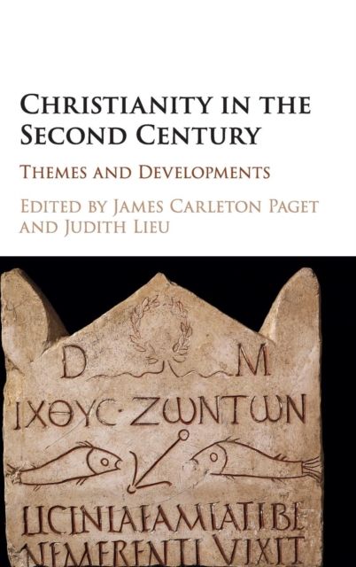 Christianity in the Second Century : Themes and Developments