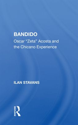 Bandido : Oscar ""zeta"" Acosta And The Chicano Experience