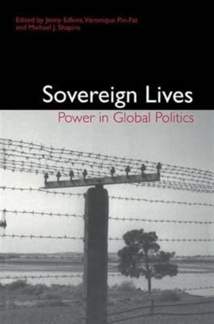 Sovereign Lives : Power in Global Politics