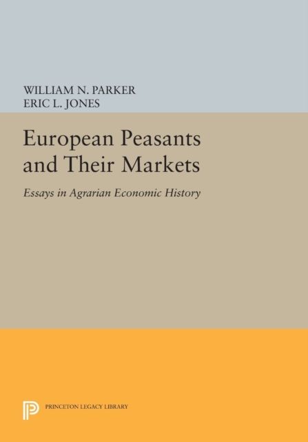 European Peasants and Their Markets : Essays in Agrarian Economic History