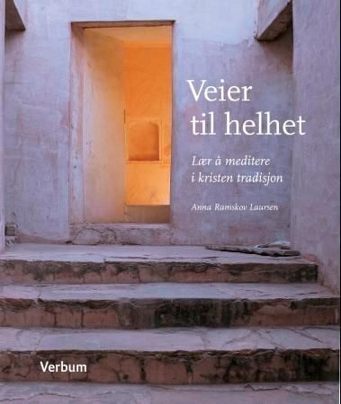 Veier til helhet : lær å meditere i kristen tradisjon