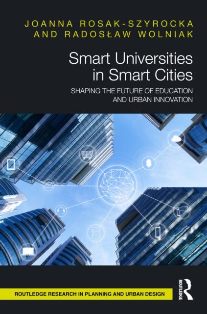 Smart Universities in Smart Cities : Shaping the Future of Education and Urban Innovation