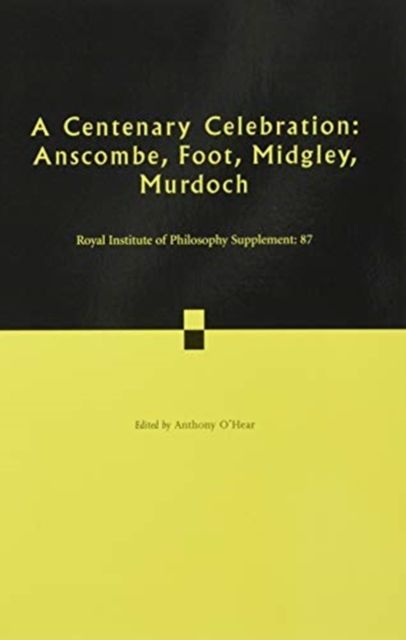 A Centenary Celebration: Volume 87 : Anscombe, Foot, Midgley, Murdoch