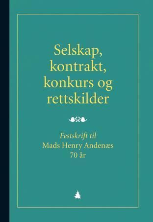 Selskap, kontrakt, konkurs og rettskilder : festskrift til Mads Henry Andenæs 70 år