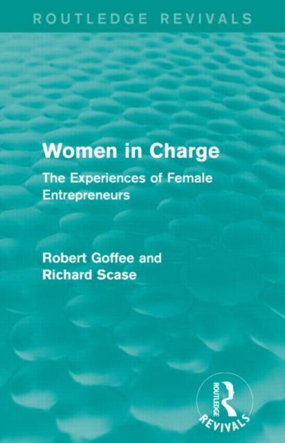 Women in Charge (Routledge Revivals) : The Experiences of Female Entrepreneurs