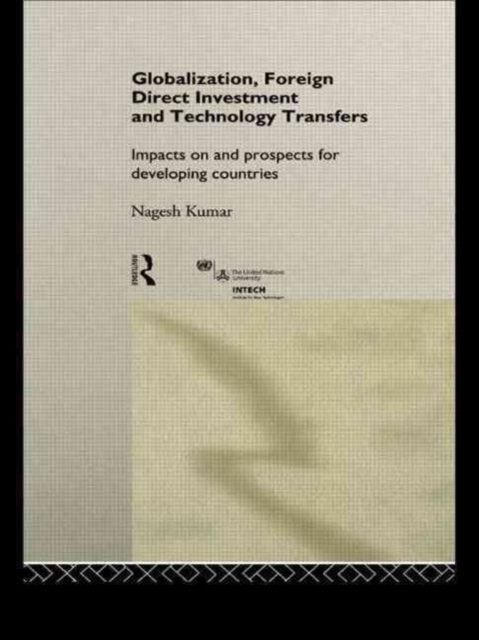 Globalization, Foreign Direct Investment and Technology Transfers : Impacts on and Prospects for Developing Countries