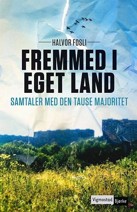 Fremmed i eget land : samtaler med den tause majoritet