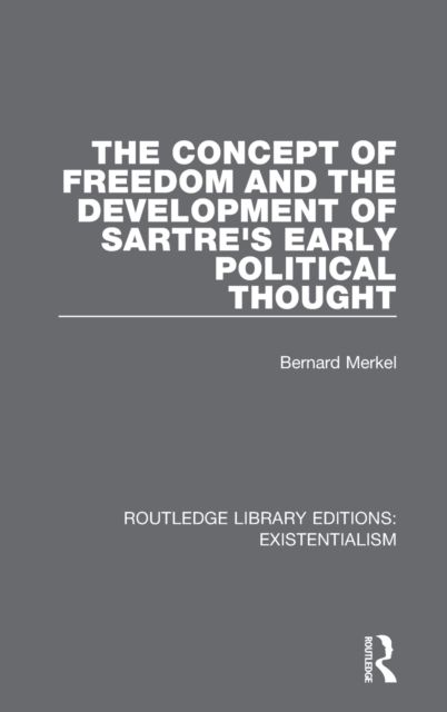 The Concept of Freedom and the Development of Sartre's Early Political Thought