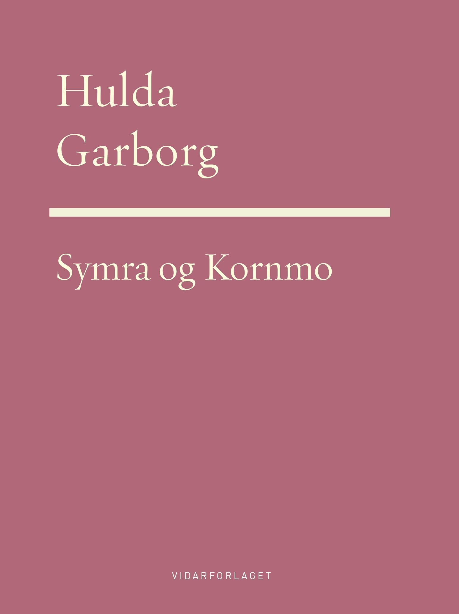 Symra : den blomen du elska ; Kornmoe : vers og visor : dikt