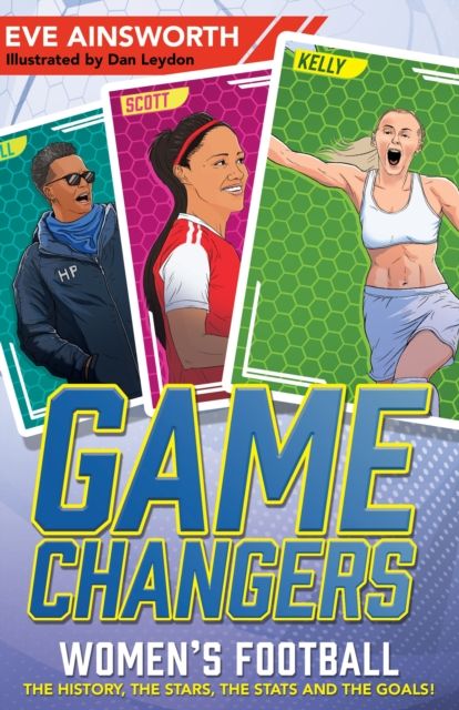 Gamechangers : women's football : the history, the stars, the stats and the goals!
