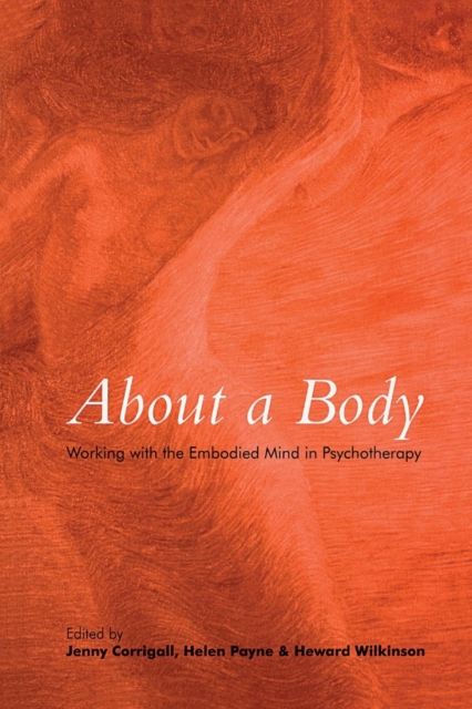 About a Body : Working with the Embodied Mind in Psychotherapy