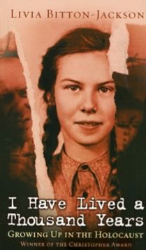 I have lived a thousand years : growing up in the Holocaust