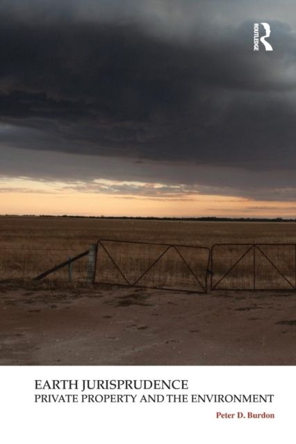 Earth Jurisprudence : Private Property and the Environment