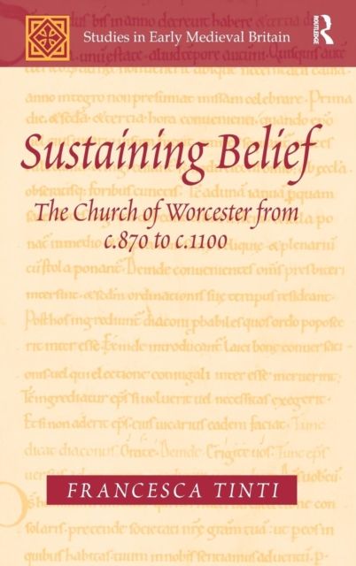 Sustaining Belief : The Church of Worcester from c.870 to c.1100