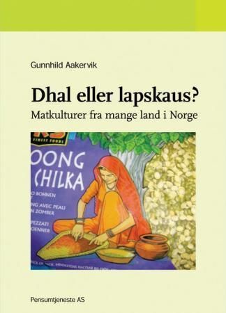 Dhal eller lapskaus? : matkulturer fra mange land i Norge