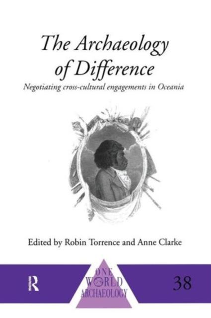 The Archaeology of Difference : Negotiating Cross-Cultural Engagements in Oceania