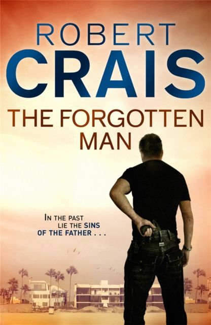 The Forgotten Man : An Elvis Cole & Joe Pike thriller