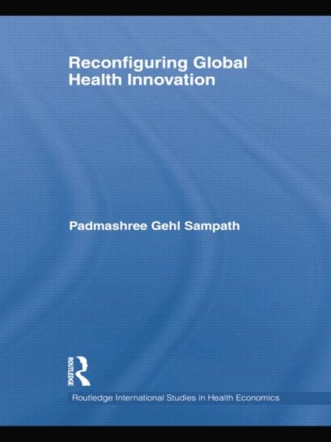 Reconfiguring Global Health Innovation