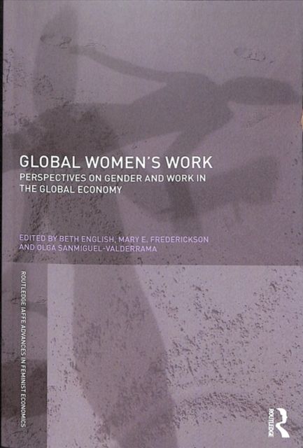 Global Women's Work : Perspectives on Gender and Work in the Global Economy