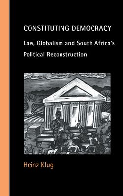 Forsidebilde av Constituting Democracy : Law, Globalism and South Africa's Political Reconstruction