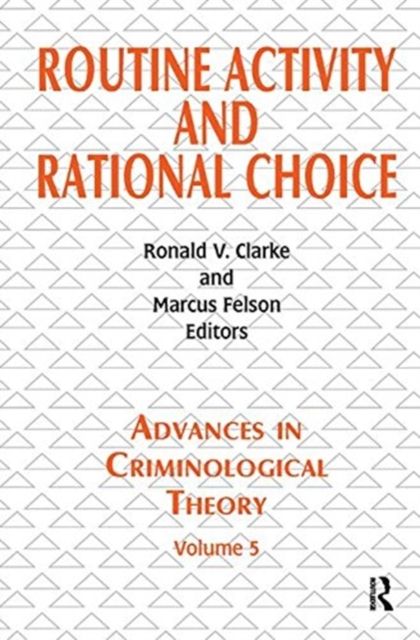 Routine Activity and Rational Choice : Volume 5