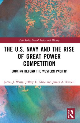 The U.S. Navy and the Rise of Great Power Competition : Looking Beyond the Western Pacific