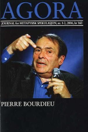 Agora. Nr. 1-2 2006 : journal for metafysisk spekulasjon : Pierre Bourdieu
