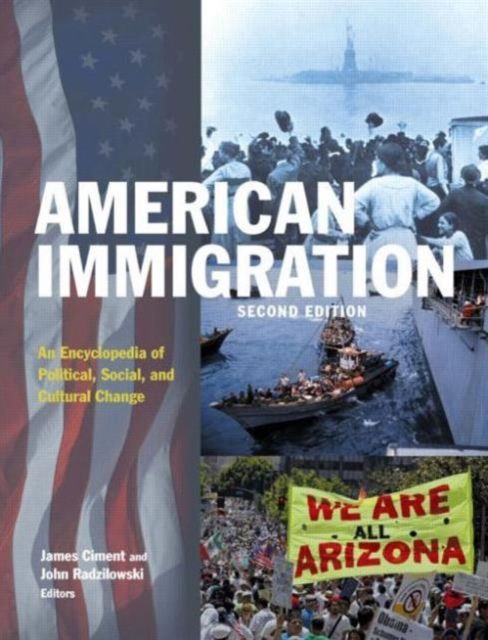 American Immigration : An Encyclopedia of Political, Social, and Cultural Change