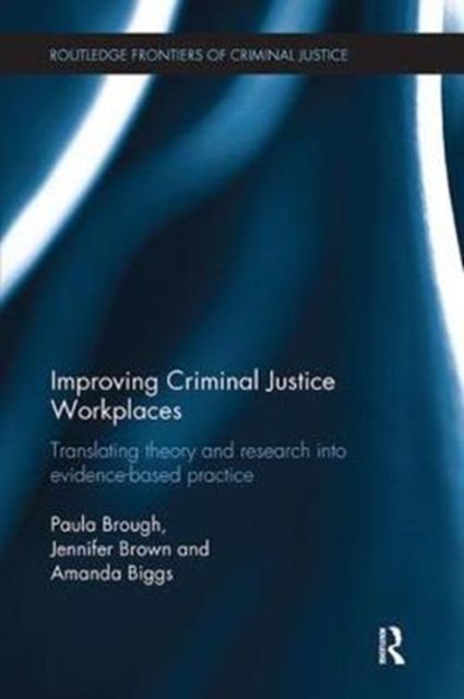Improving Criminal Justice Workplaces : Translating theory and research into evidence-based practice