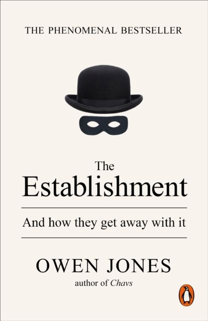 The Establishment : And how they get away with it