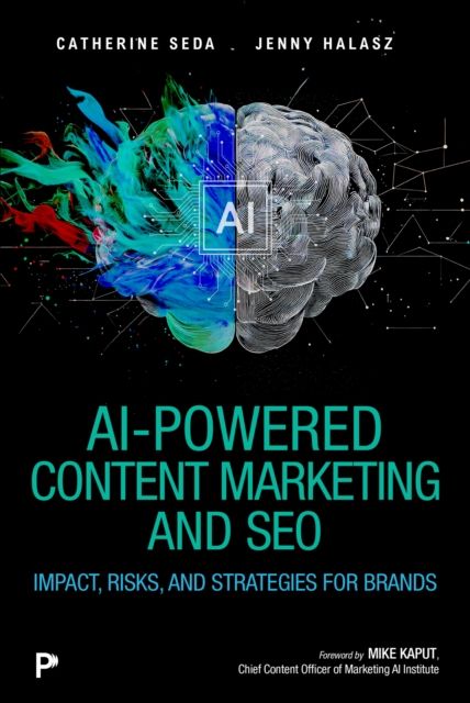 AI-Powered Content Marketing and SEO : Impact, Risks, and Strategies for Brands