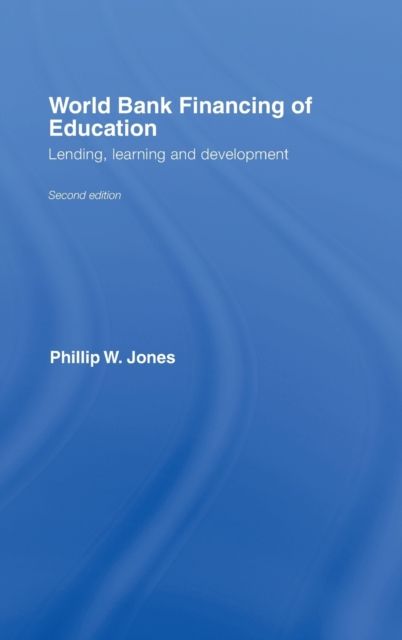 World Bank Financing of Education : Lending, Learning and Development
